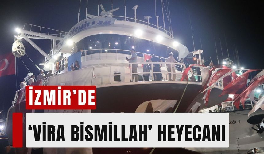 İzmir’de ‘Vira Bismillah’ heyecanı: 40 milyon TL müjde