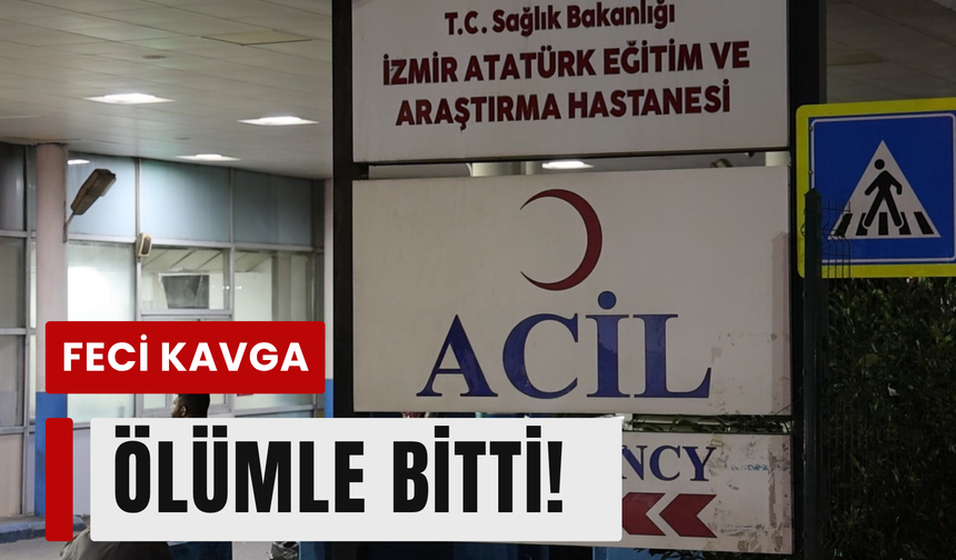 Karabağlar’da feci kavga can aldı!