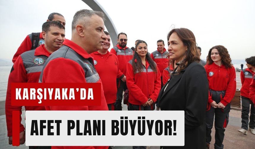 Karşıyaka’da afet planı büyüyor!