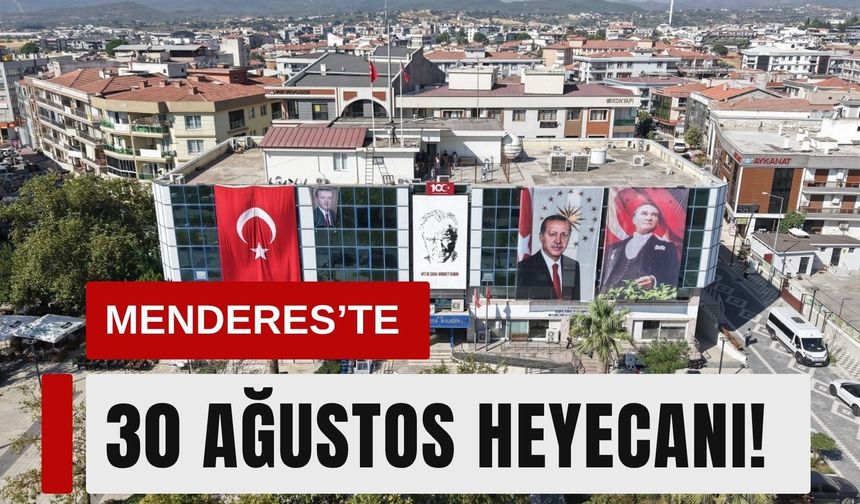 Menderes’te 30 Ağustos heyecanı! Program belli oldu