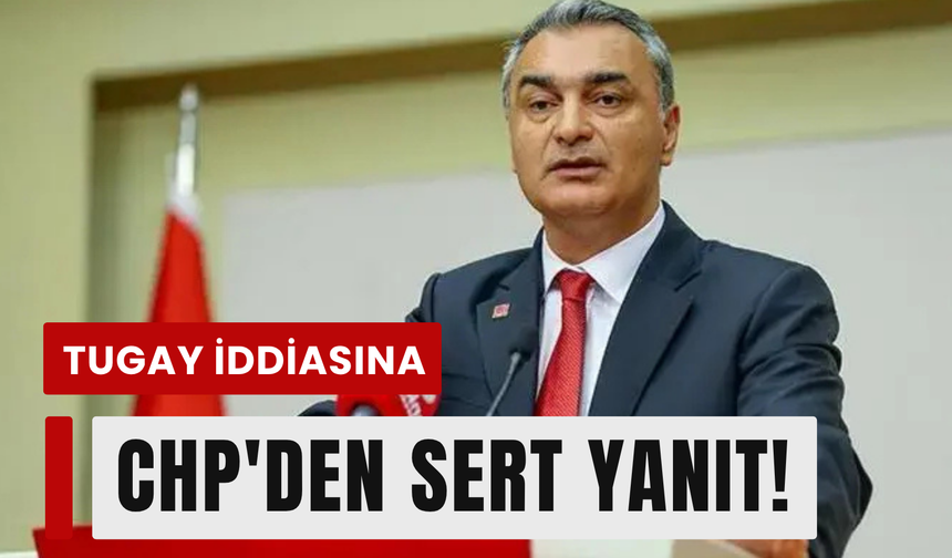 CHP'den Cemil Tugay iddialarına yanıt: 'Aday yapan zihniyeti de eleştirmek gerekir!'