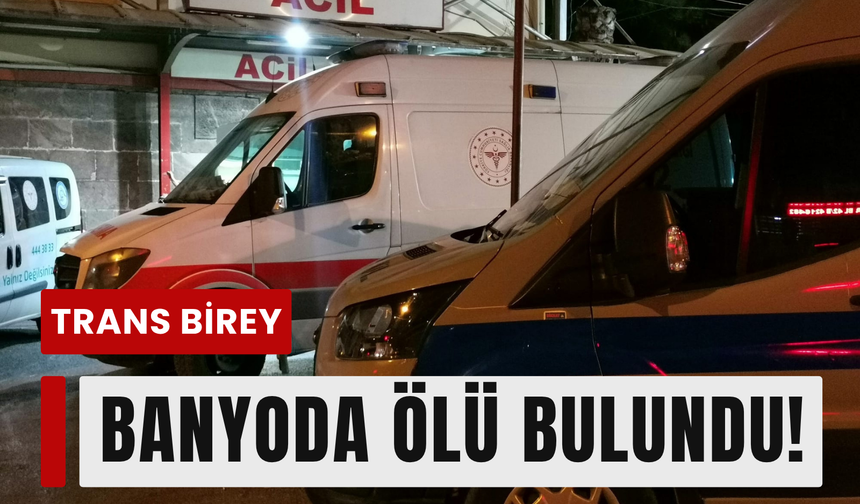 Apart otelde şüpheli ölüm: Trans birey banyoda hareketsiz bulundu!