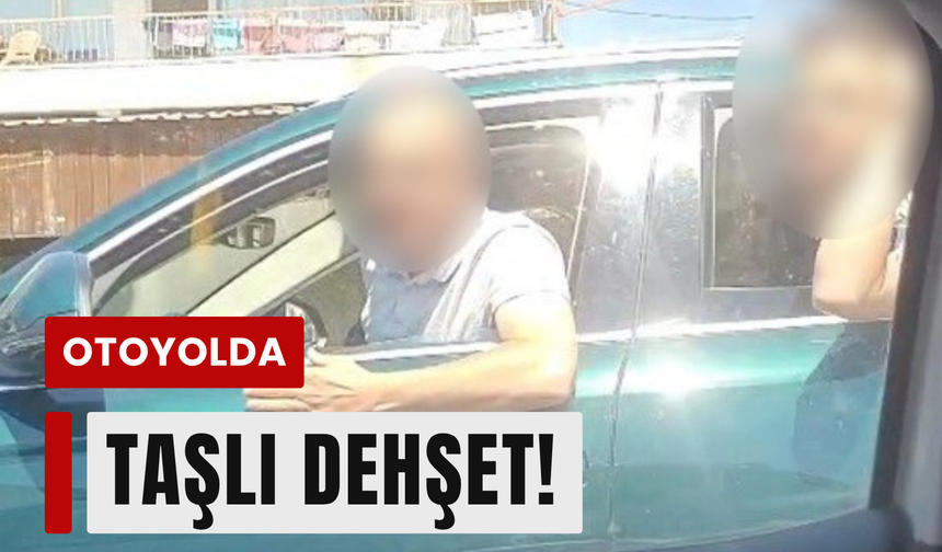 İzmir otoyolunda taşlı saldırı!