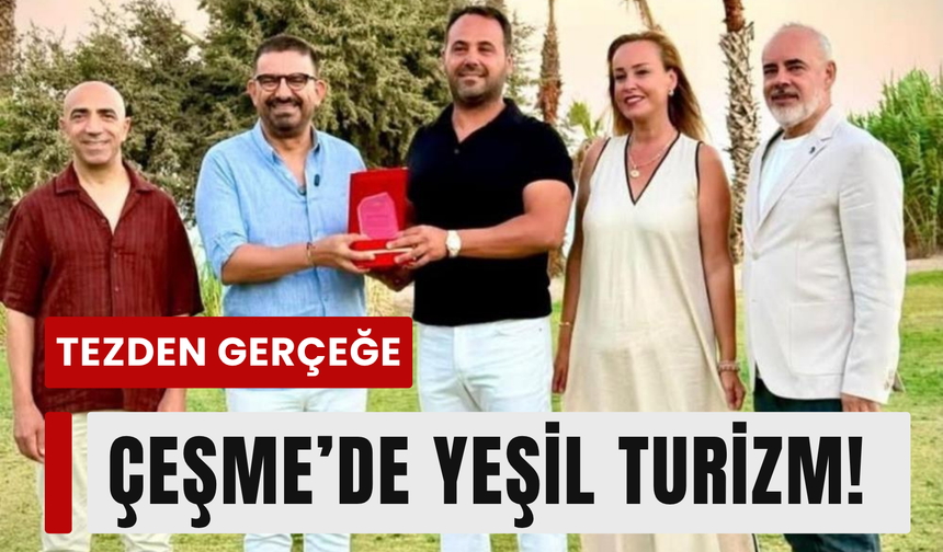 Tezden gerçeğe: Çeşme’de yeşil turizm!