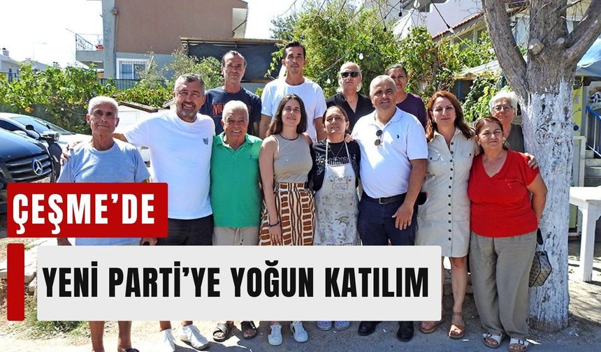 Çeşme’de Yeni Parti rüzgarı: Üyeler 1.000’i aştı