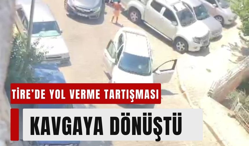 Tire’de ‘yol verme’ kavgası kamerada: 540 bin TL ceza