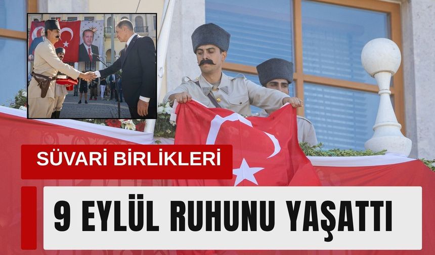 9 Eylül coşkusu Süvari Birlikleri’yle yeniden yaşandı
