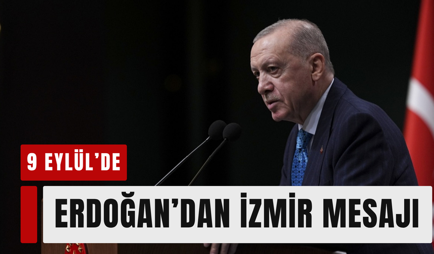Erdoğan’dan İzmir’in kurtuluş yıl dönümünde mesaj!
