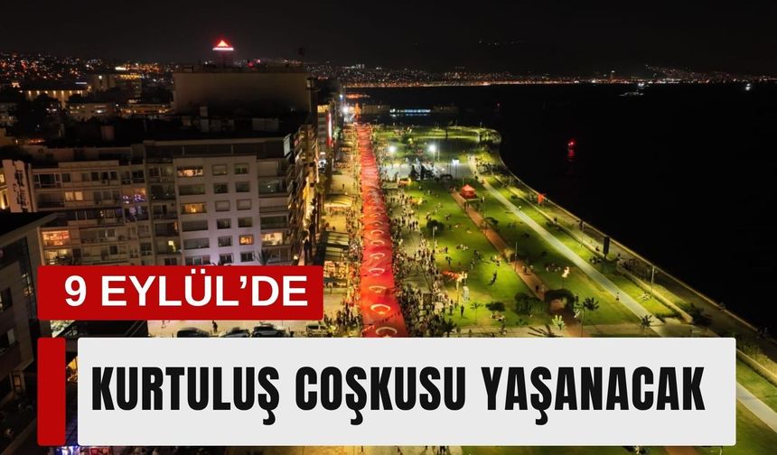 9 Eylül’de İzmir’de kurtuluş coşkusu yaşanacak
