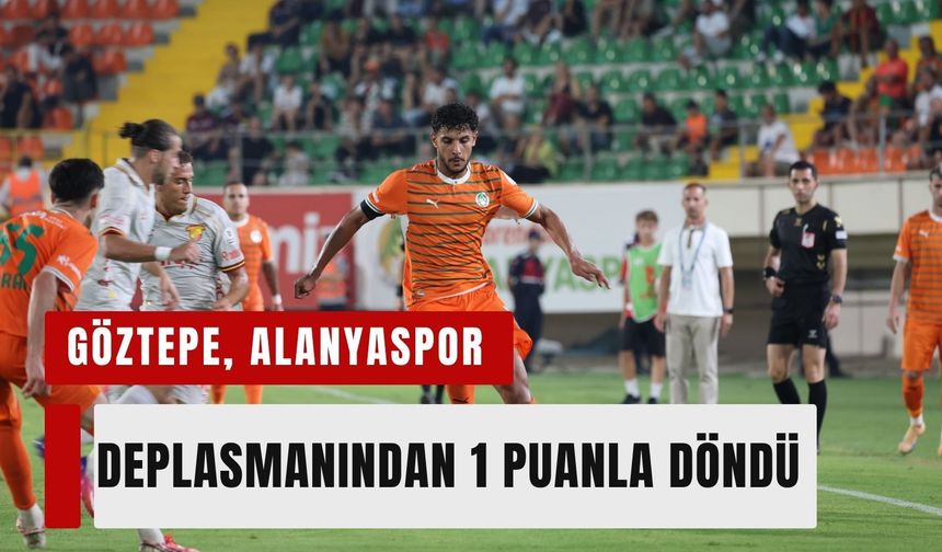 Göztepe, Alanyaspor deplasmanından 1 puanla döndü