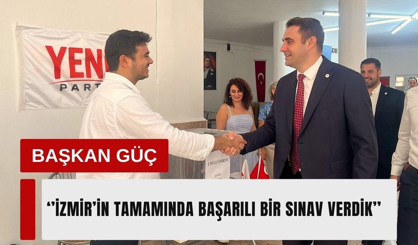 Başkan Güç: 'İzmir’in tamamında başarılı bir sınav verdik'
