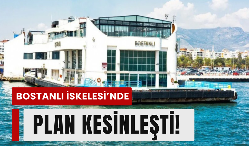 Bostanlı İskelesi’nde kritik karar!