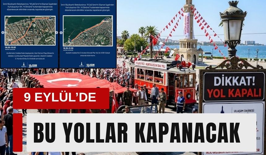 İzmir’de 9 Eylül alarmı: Bu yollar kapanacak