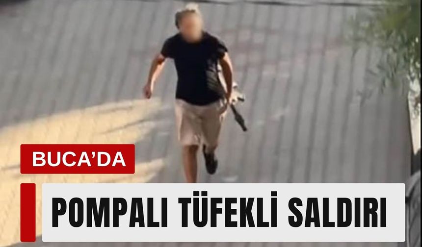 Buca’da pompalı tüfekli saldırgan mahalleyi ayağa kaldırdı
