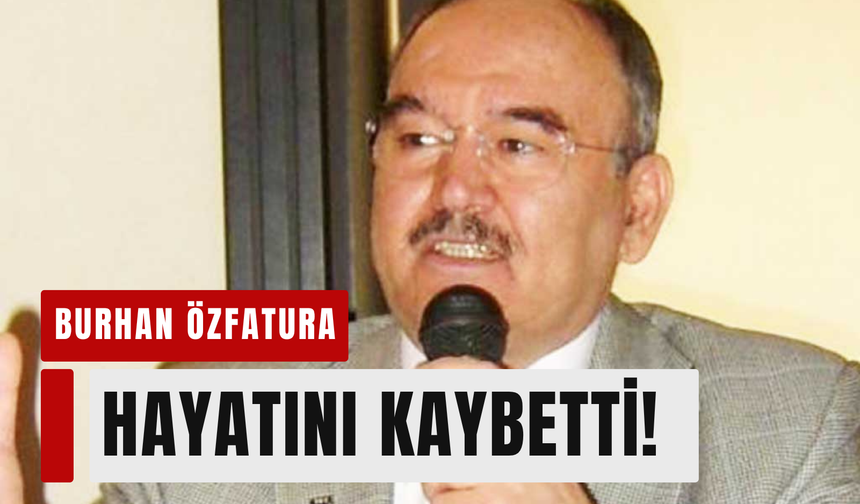 İzmir’den acı haber: Burhan Özfatura hayatını kaybetti!
