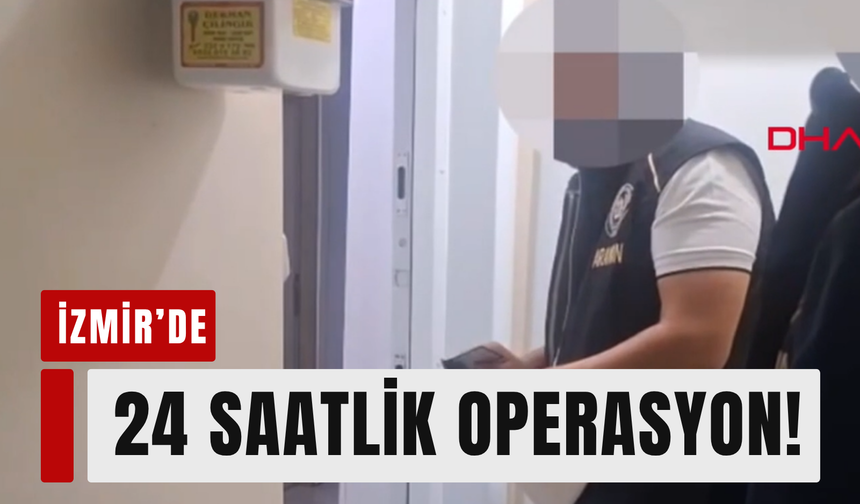 İzmir’de şafak baskını: 184 gözaltı!