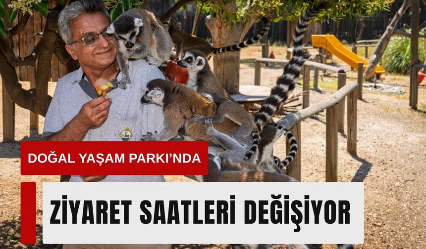 Doğal Yaşam Parkı’nda ziyaret saatleri değişiyor