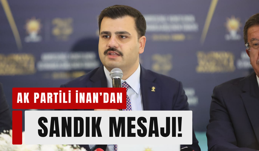 AK Partili İnan: 'AK Parti İzmir’de birinci parti!'