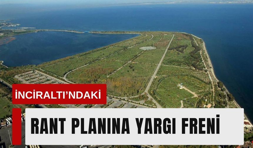 TMMOB mücadelesini kazandı: İnciraltı’ndaki rant planına yargı freni