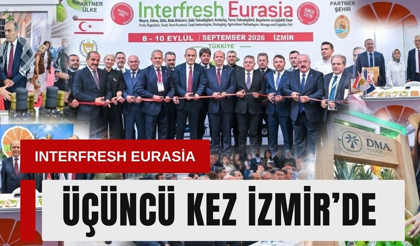 Interfresh Eurasia üçüncü kez İzmir’de sektörü buluşturdu