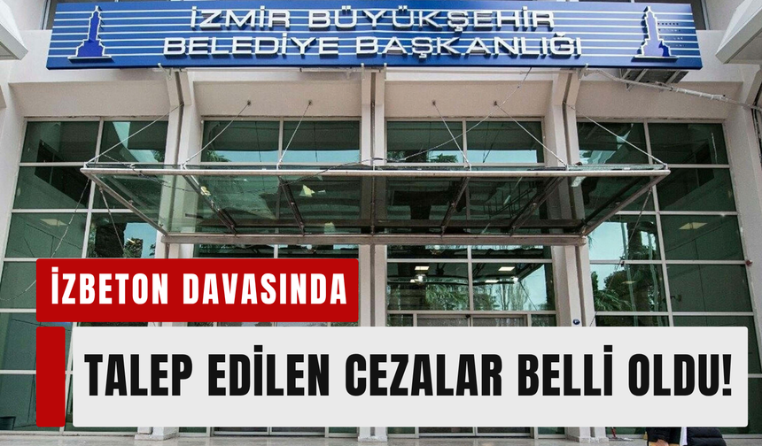 İZBETON dosyasında iddianame tamamlandı: Cezalar belli oldu!