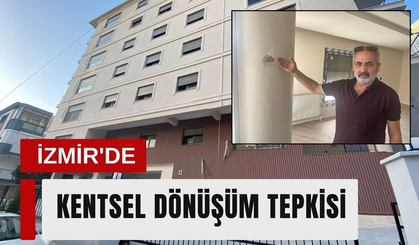 İzmir’de dönüşüm tepkisi: ‘Ağam benimle eğleniyor musun sen?’