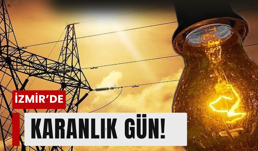 İzmirliler dikkat: 3 Eylül'de 16 ilçede saatlerce elektrik yok!