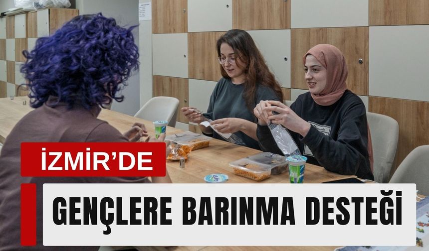 İzmir’de gençlere barınma desteği: Aylık ücret 2 bin TL