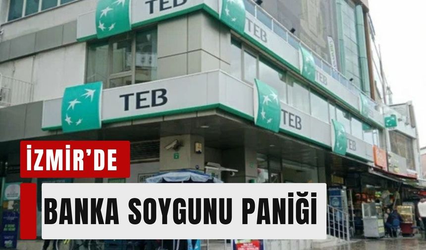 İzmir'de banka soygunu paniği
