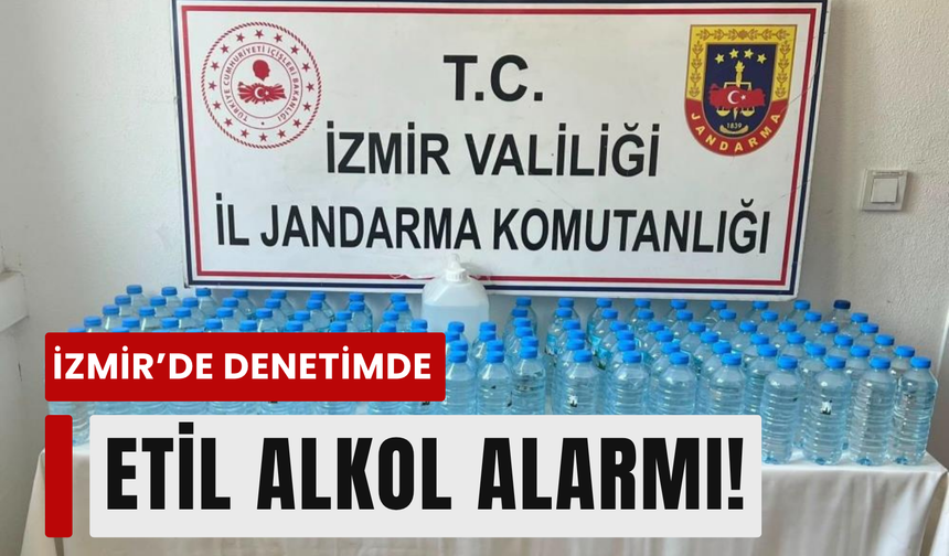 İzmir’de etil alkol baskını: 1085 litre ele geçirildi!