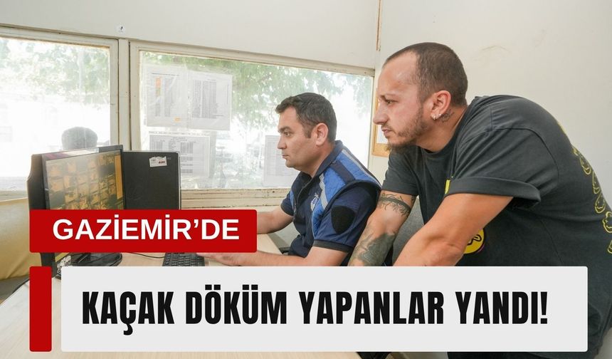 Gaziemir’de kaçak döküme 35 noktada sıkı takip
