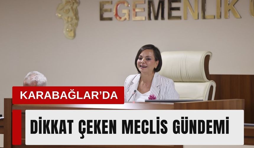Karabağlar Meclisi’nde gündem yatırım ve hizmetler oldu