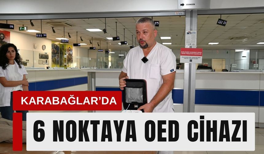 Karabağlar’da 6 noktaya OED cihazı