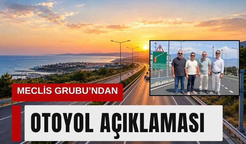 MHP Çeşme Belediye Meclis Grubu’ndan otoyol açıklaması