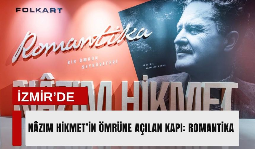 İzmir’de Nâzım Hikmet’in ömrüne açılan kapı: ROMANTİKA