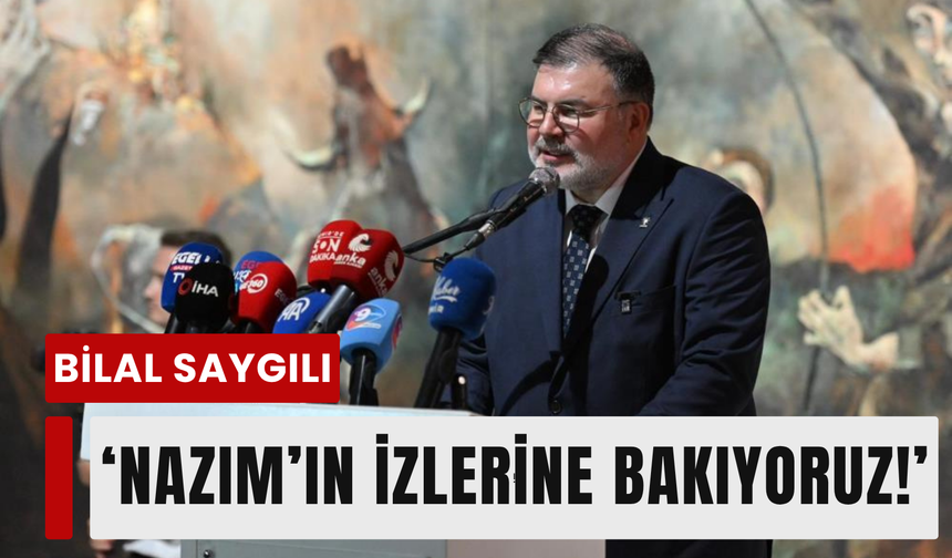 Bilal Saygılı: 'Nazım’ın izlerine bakıyoruz!'