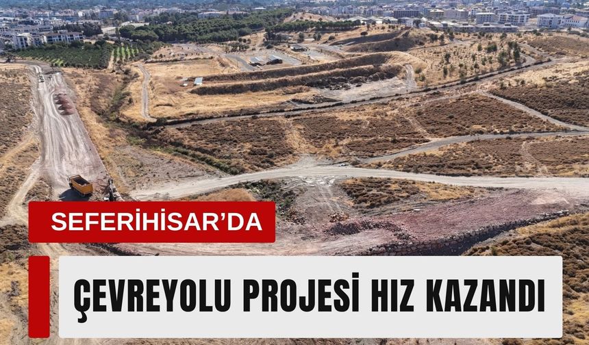 Seferihisar’da Çevreyolu Projesi hız kazandı