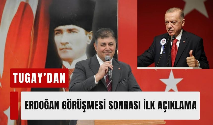 Tugay’dan Erdoğan görüşmesi sonrası ilk açıklama