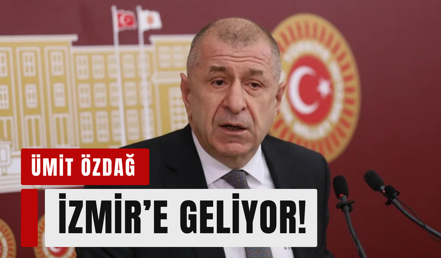 Ümit Özdağ İzmir'e geliyor!