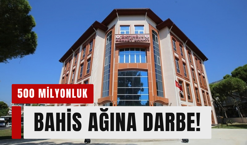 Bayındır'da 500 milyon TL’lik bahis ağına darbe!