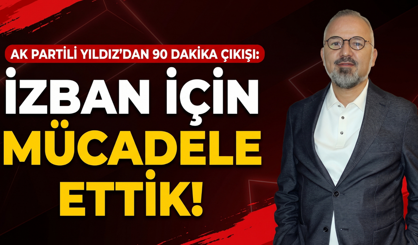 AK Partili Yıldız: 'İZBAN’da 90 dakika için hukuki mücadele verdik!'