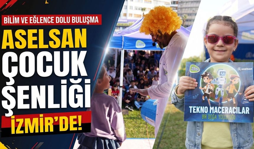 ASELSAN’ın çocuk şenliği İzmir’de