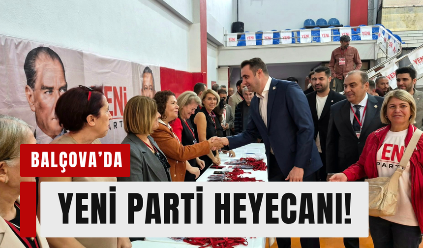 YENİ Parti’de Balçova kongresi: Güç’ten 'demokrasi şöleni' mesajı