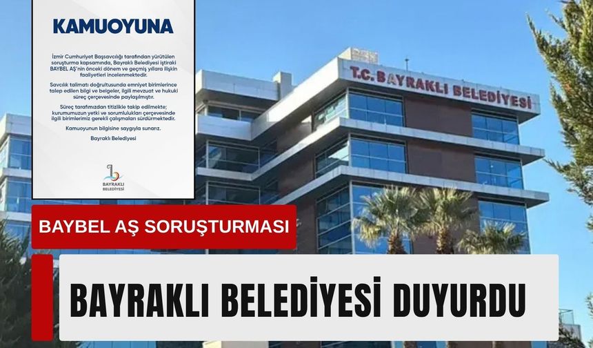 İzmir’de BAYBEL AŞ için soruşturma açıklaması