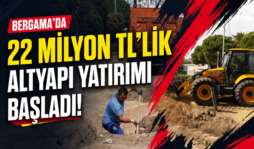 Bergama’da 22 milyon TL’lik altyapı yatırımı!
