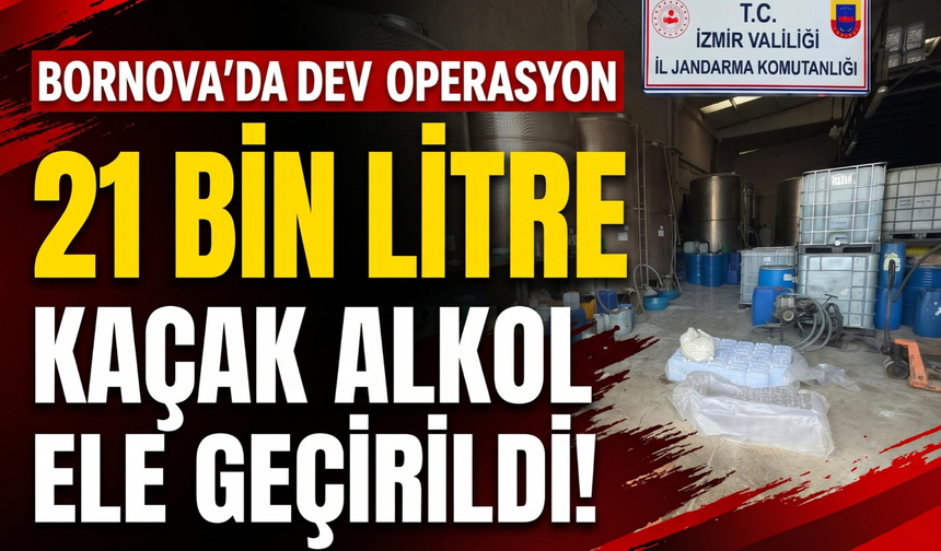 İzmir’de kaçak alkol deposu ortaya çıktı: 21 bin litre!