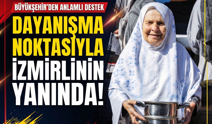 İzmir’de 15 noktada sosyal destek hizmeti
