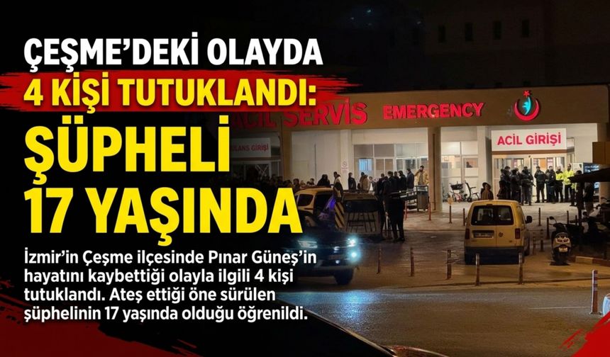 Alaçatı’daki olayın ardından 4 şüpheli tutuklandı