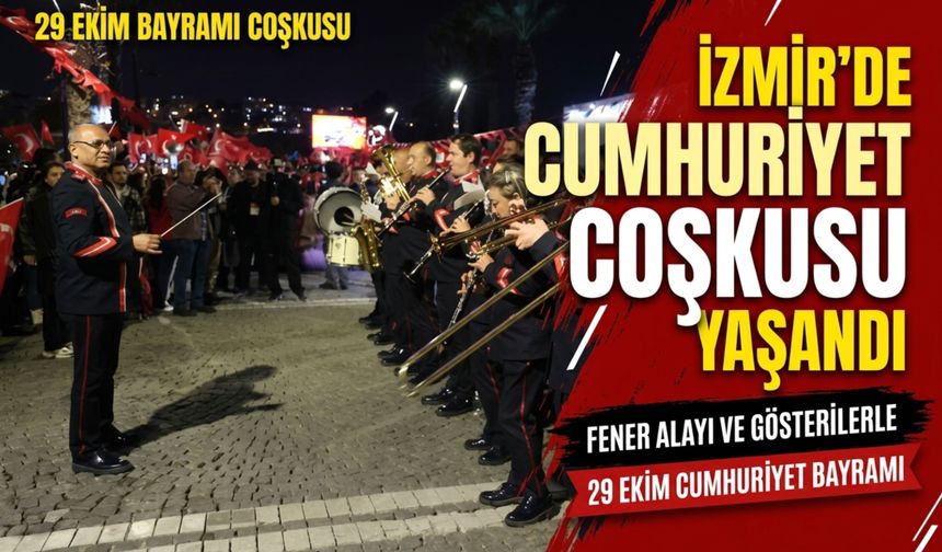 İzmir’de Cumhuriyet coşkusu fener alayı ve gösterilerle yaşandı