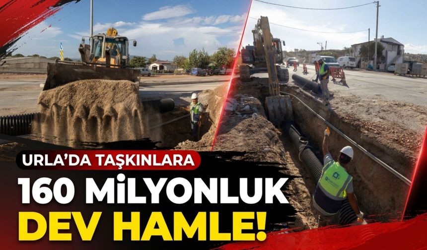 Urla’da taşkınlara 160 milyonluk dev hamle
